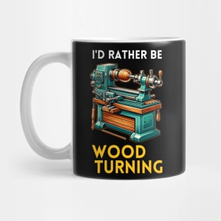 I'D RATHER BE WOODTURNING Mug